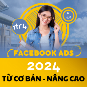 khóa học quảng cáo facebook ads 2024 từ cơ bản đến nâng cao